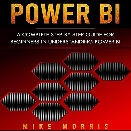 Power BI: A Complete Step-by-Step Guide for Beginners in Understanding Power BI