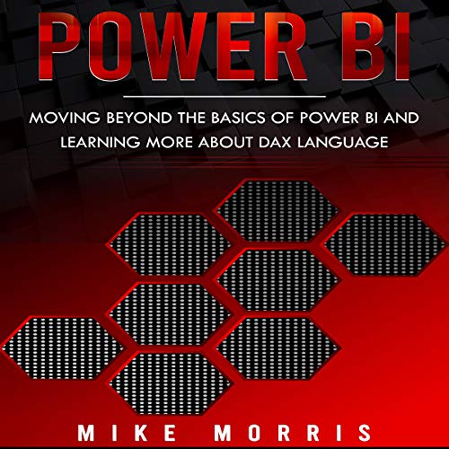 Power BI: Moving Beyond the Basics of Power BI and Learning About DAX Language